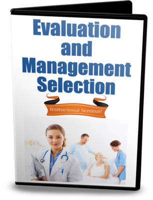 Evaluation and Management Selection Instructional Seminar
